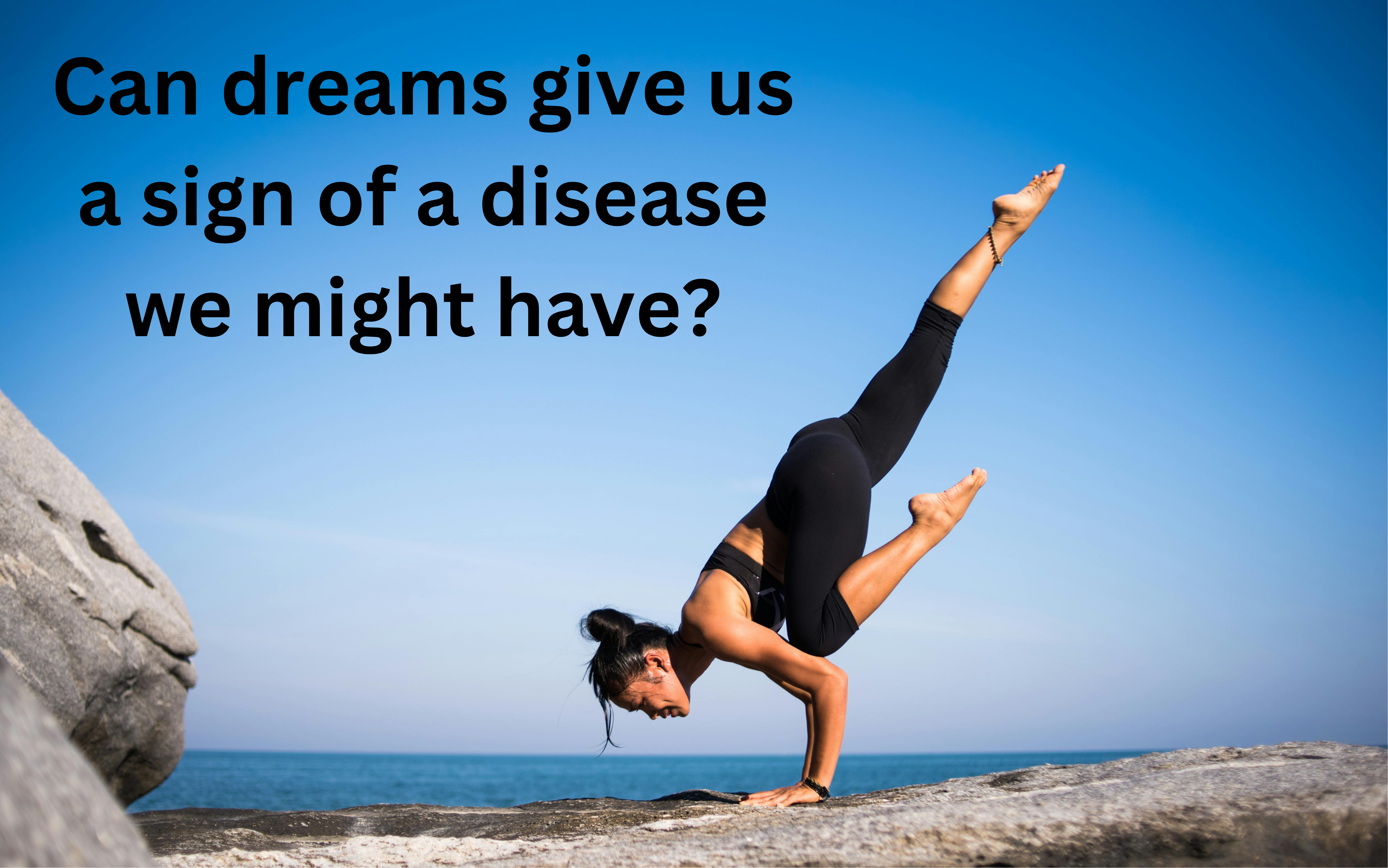 Can dreams give us a sign of a disease we might have?